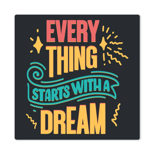 Starts With A Dream - High Gloss Metal Art