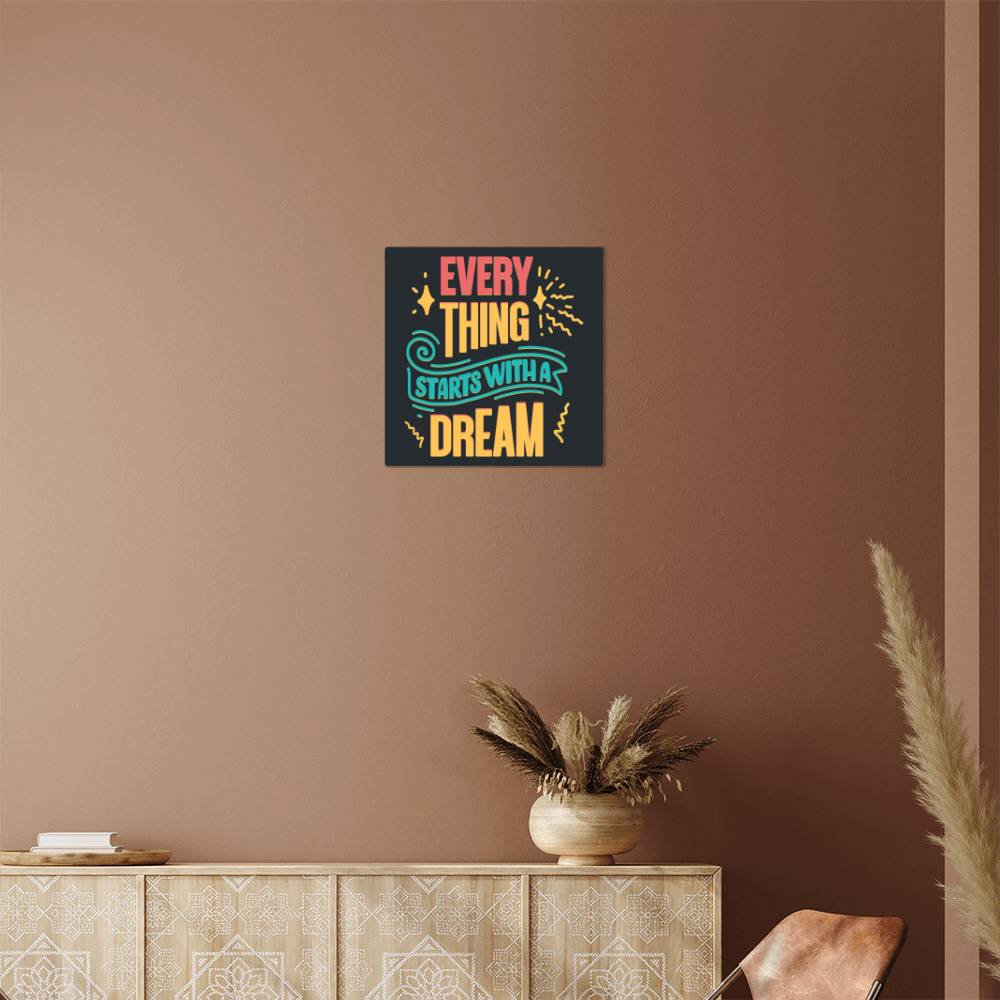 Starts With A Dream - High Gloss Metal Art