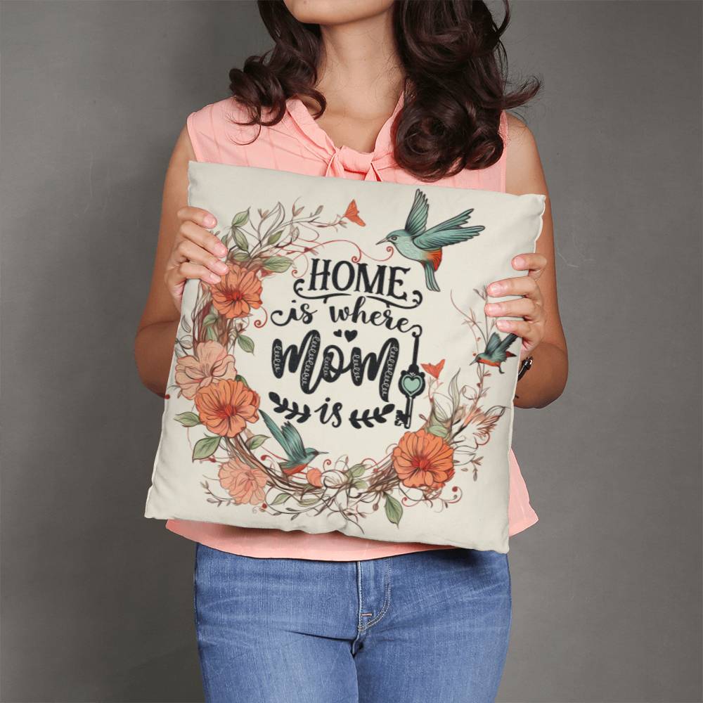 Home is Where Mom Is - Classic Pillow