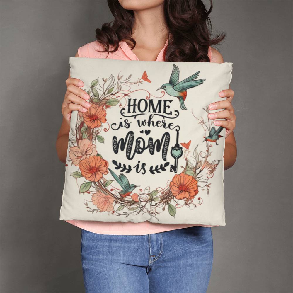 Home is Where Mom Is - Classic Pillow