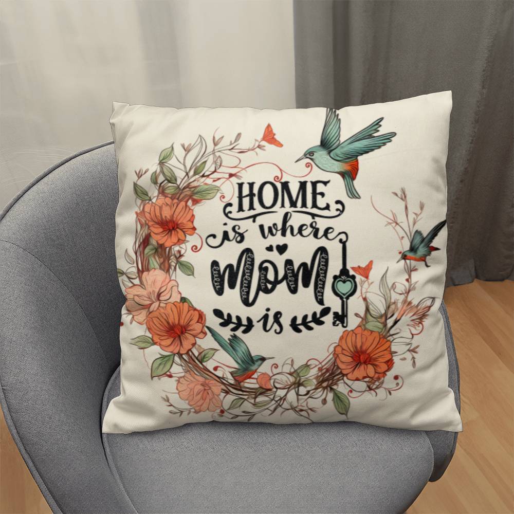 Home is Where Mom Is - Classic Pillow