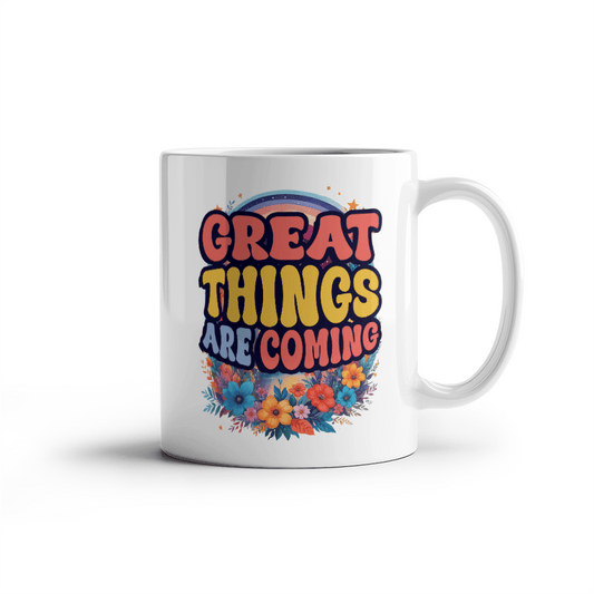 Great Things Are Coming - High Quality Mug