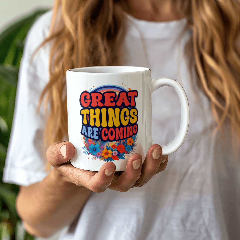 Great Things Are Coming - High Quality Mug