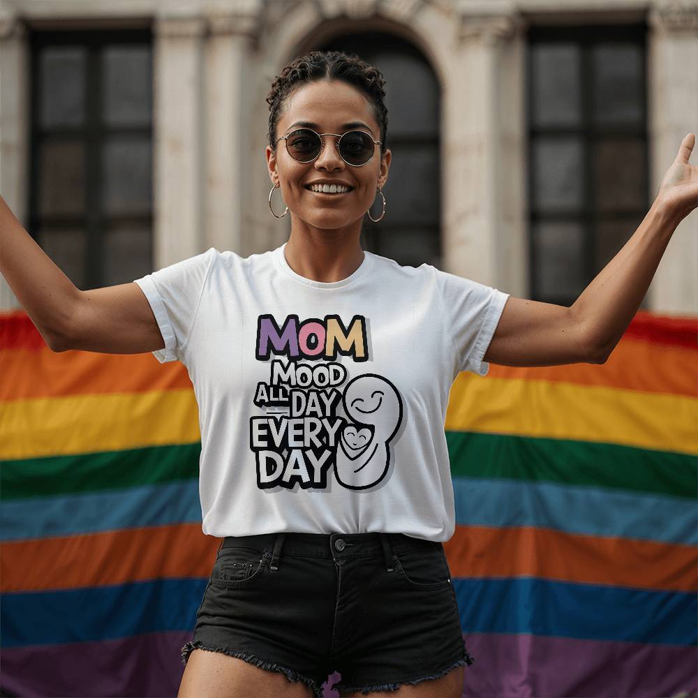 Mom Mood - Quality T-Shirt