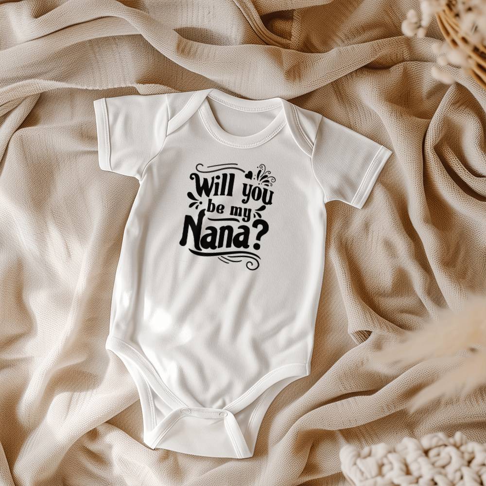 Will You Be My Nana - Gerber Onesie