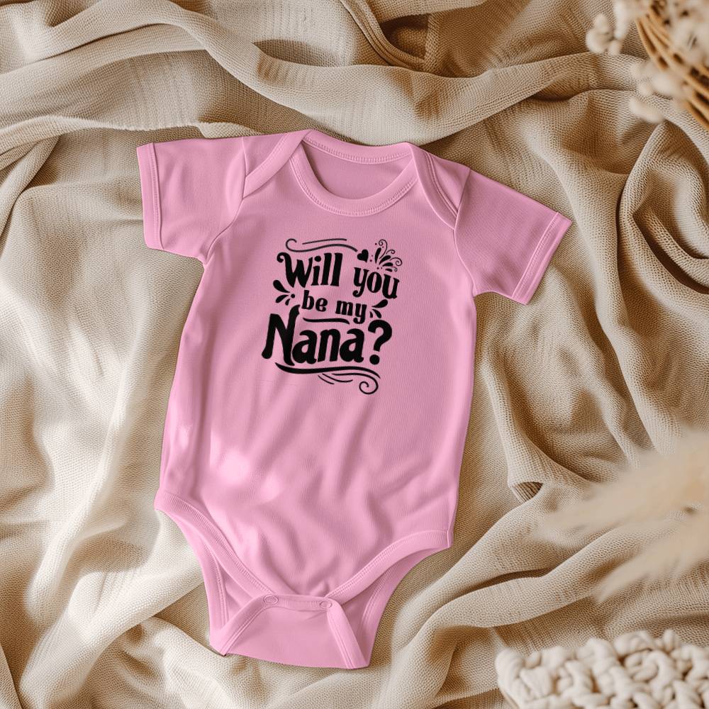 Will You Be My Nana - Gerber Onesie